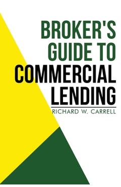 Coperta cărții 'Broker's Guide to Commercial Lending - Richard Carrell'