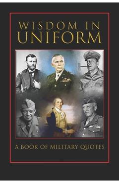 Coperta cărții 'Military Quotes- Wisdom and Lessons in Uniform - Eric Paul Erickson'