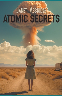 Atomic Secrets - Janet Asbridge