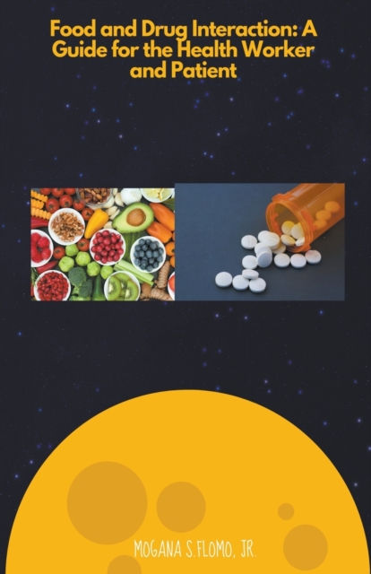 Food and Drug Interactions: A Guide for the Health worker and Patient - Mogana S. Flomo