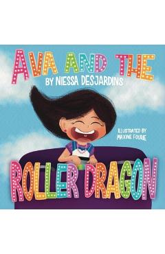 Coperta cărții 'Ava and the Roller Dragon - Niessa Desjardins'