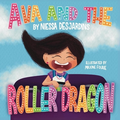 Ava and the Roller Dragon - Niessa Desjardins
