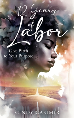 12 Years of Labor - Cindy Casimir