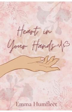 Coperta cărții 'Heart in Your Hands - Emma Humfleet'