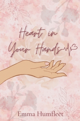 Coperta cărții 'Heart in Your Hands - Emma Humfleet'