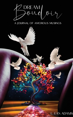 Dream Boudoir: A Journal of Amorous Musings - L. Ean Adams