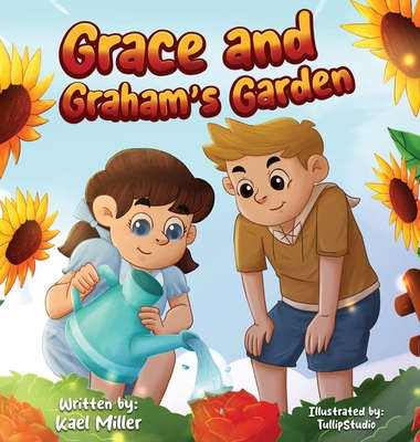 Grace and Graham's Garden - Kael J. Miller