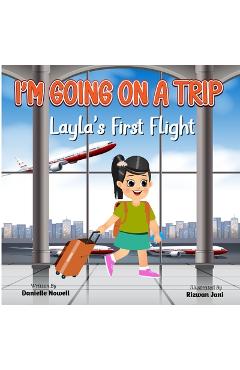 Coperta cărții 'I'm Going on a Trip: Layla's First Flight - Danielle Nowell'