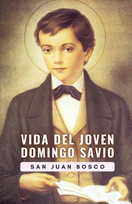 Vida del joven Domingo Savio - San Juan Bosco