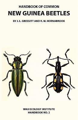 Handbook of Common New Guinea Beetles (Wau Ecology Institute Handbook No. 2) - J. Linsley Gressitt