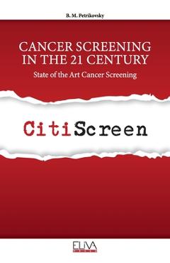 Coperta cărții 'Cancer Screening in the 21 Century: State of the Art Cancer Screening - B. M. Petrikovsky'