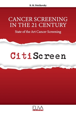 Coperta cărții 'Cancer Screening in the 21 Century: State of the Art Cancer Screening - B. M. Petrikovsky'