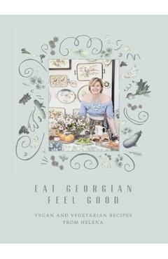 Coperta cărții 'Eat Georgian Feel Good - Helena Bedwell'