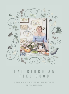 Eat Georgian Feel Good - Helena Bedwell