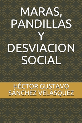 Coperta cărții 'Maras, Pandillas Y Desviacion Social - Hector Gustavo Sanchez Velasquez'