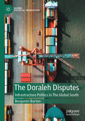The Doraleh Disputes: Infrastructure Politics in the Global South - Benjamin Barton