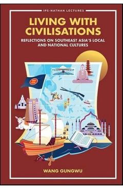 Coperta cărții 'Living with Civilisations: Reflections on Southeast Asia's Local and National Cultures - Gungwu Wang'