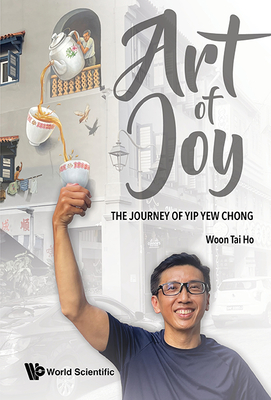 Art of Joy: The Journey of Yip Yew Chong - Tai Ho Woon