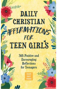 Poza produsului Daily Christian Affirmations for Teen Girls: 365 Positive and Encouraging Reflections for Teenagers - Made Easy Press