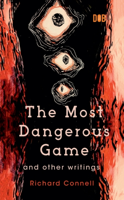 The Most Dangerous Game And Other Writings - Richard Connell