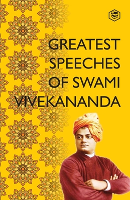 Greatest Speeches ​of Swami Vivekananda: Collection of 35 Speeches - Swami Vivekananda