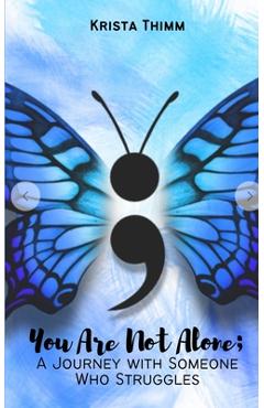 Coperta cărții 'You Are Not Alone; A Journey with Someone Who Struggles - Krista Thimm'