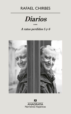 Diarios. a Ratos Perdidos 5 Y 6 - Rafael Chirbes