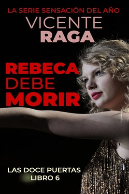 Rebeca debe morir: Las doce puertas parte VI - Vicente Raga