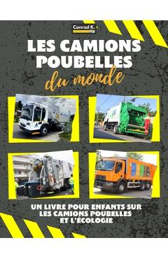 Les camions poubelles du monde: A colorful children's book, trash trucks from around the world, interesting facts about ecology, and waste segregation - Conrad K. Butler