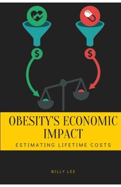 Coperta cărții 'Obesity's Economic Impact: Estimating Lifetime Costs - Billy Lee'