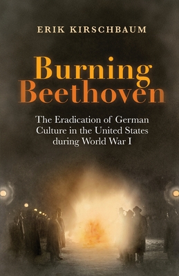 Burning Beethoven - Erik Kirschbaum