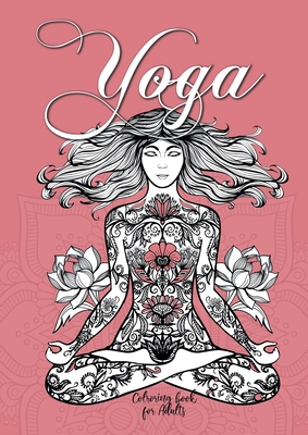 Yoga Coloring Book for Adults: Yoga Coloring Book for Adults Meditation Coloring Book for Adults Mindfulness Coloring Book - Monsoon Publishing