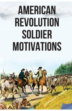 Coperta cărții 'American Revolution: Soldier Motivations - Georgianna T. Roberts'