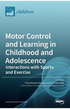 Coperta cărții 'Motor Control and Learning in Childhood and Adolescence: Interactions with Sports and Exercise - Filipe Manuel Clemente'