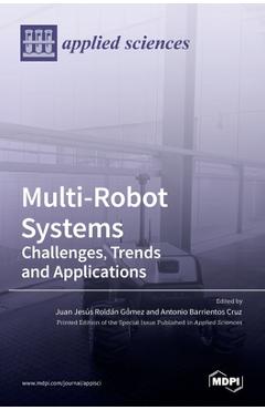 Coperta cărții 'Multi-Robot Systems: Challenges, Trends and Applications: Challenges, Trends and Applications - Juan Juan Jesús Roldán'