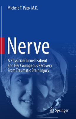 Coperta cărții 'Nerve: A Physician Turned Patient and Her Courageous Recovery from Traumatic Brain Injury - Michele T. Pato'