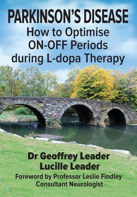 Parkinson's Disease: How to Optimise ON-OFF Periods during L-dopa Therapy - Geoffrey Leader