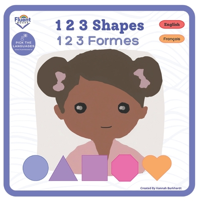 1 2 3 Shapes - 1 2 3 Formes: Bilingual French-English Book, Livre bilingue franais-anglais - Hannah Burkhardt