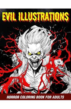 Coperta cărții 'Evil Illustrations: Horror Coloring Book For Adults - Lovely Lines'