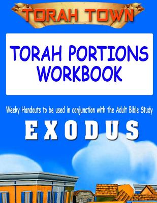 Torah Town Torah Portions Workbook EXODUS: Torah Town Torah Portions Workbook EXODUS - Fay A. Arbaugh