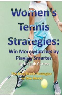 Poza produsului Women's Tennis Strategies: Win More Matches by Playing Smarter - Joseph Correa