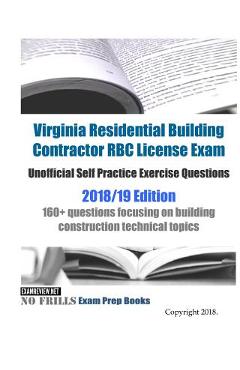 Coperta cărții 'Virginia Residential Building Contractor RBC License Exam Unofficial Self Practice Exercise Questions 2018/19 Edition:'