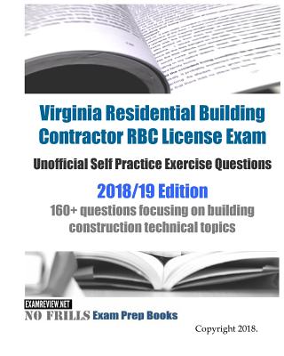 Coperta cărții 'Virginia Residential Building Contractor RBC License Exam Unofficial Self Practice Exercise Questions 2018/19 Edition:'