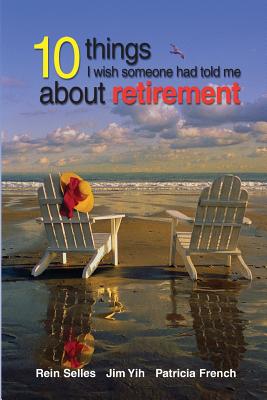 10 Things I Wish Someone had told me about retirement - Rein Selles