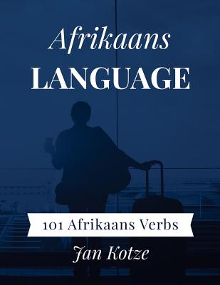 Afrikaans Language: 101 Afrikaans Verbs - Jan Kotze