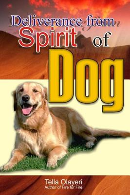 Deliverance from Spirit of Dog - Tella Olayeri