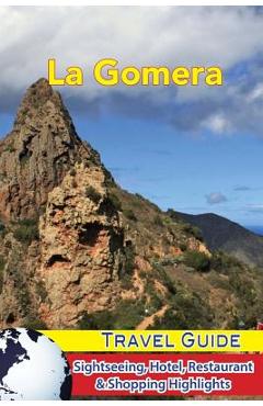 Poza produsului La Gomera Travel Guide: Sightseeing, Hotel, Restaurant & Shopping Highlights - Jordan Levinson