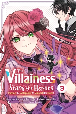 The Villainess Stans the Heroes: Playing the Antagonist to Support Her Faves!, Vol. 3 - Yamori Mitikusa
