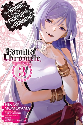 Is It Wrong to Try to Pick Up Girls in a Dungeon? Familia Chronicle Episode Freya, Vol. 3 (Manga) - Fujino Omori