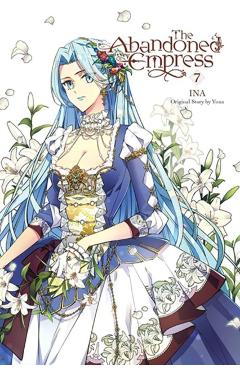 The Abandoned Empress, Vol. 7 (Comic) - Yuna